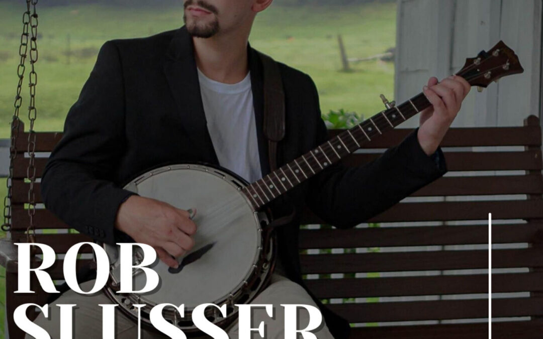 Rob Slusser Bluegrass Banjo singer-songwriter